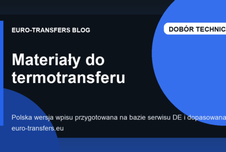 Do jakich materiałów nadaje się termotransfer i kiedy potrzebna jest próba