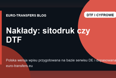 Kiedy opłacają się transfery sitodrukowe, a kiedy DTF: progi nakładów w praktyce