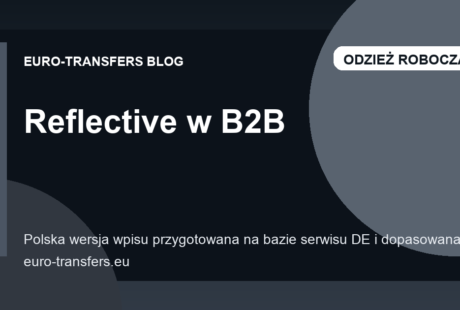 Reflective w B2B: kiedy oznakowanie odblaskowe trzeba ocenić technicznie