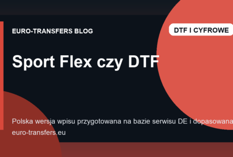 Sport Flex czy DTF? Co lepiej działa na odzieży klubowej, numerach i nazwiskach