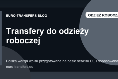 Transfery do odzieży roboczej: jakie rozwiązanie wybrać dla przemysłu, wykonawców i BHP